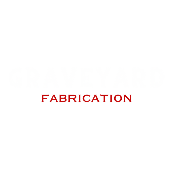 Graveyard Fabrication